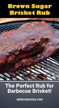 the perfect rub for barbecue brisket is on the grill and ready to be grilled