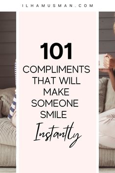 a woman sitting on top of a couch with the words 101 complimentments that will make someone smile instantly