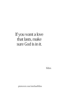 a quote that says if you want a love that lasts, make sure god is in it