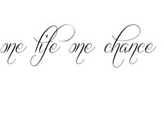 the words one life are chance written in cursive writing on a white background