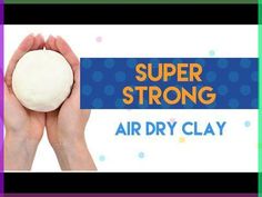 two hands holding a ball of soap with the words, super strong air dry clay