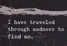 an image of a man in the water with a quote on it that says, i have traveled through madness to find me