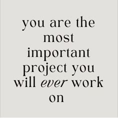 the quote you are the most important project you will ever work on