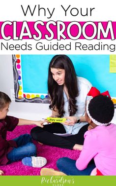 a woman reading to two children on the floor with text overlay that reads, why your classroom needs guided reading