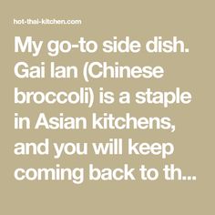 My go-to side dish. Gai lan (Chinese broccoli) is a staple in Asian kitchens, and you will keep coming back to this simple tasty dish! Vietnam Recipes, Chinese Broccoli, Thai Kitchen, Vietnam Food, Asian Kitchen, Restaurant Dishes, Veggie Side Dishes, Oyster Sauce, Chopped Garlic