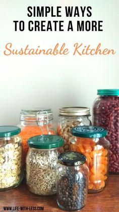 jars filled with different types of food and text that reads simple ways to create a more sustainable kitchen