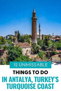 an image of turkey with text overlay reading 12 unmissable things to do in antalya, turkey's turquoise coast