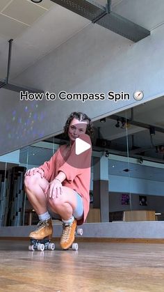 a woman sitting on top of a skateboard in front of a mirror with the words how to compass spin