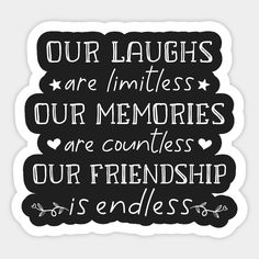 a black and white quote with the words our laughs are limities, our memories are countless