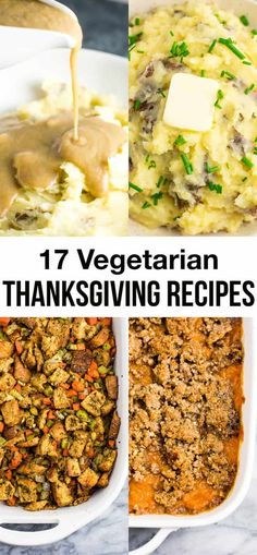 four different thanksgiving casserole dishes with the words, 17 vegetarian thanksgiving baking recipes