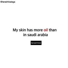 an advertisement with the words, my skin has more oil than in saud araba