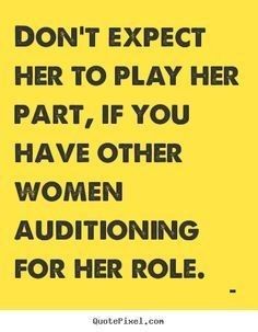 a yellow poster with the words don't expect her to play her part, if you have other women questioning for her role