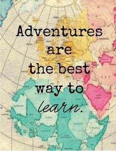 a map with the words adventures are the best way to learn