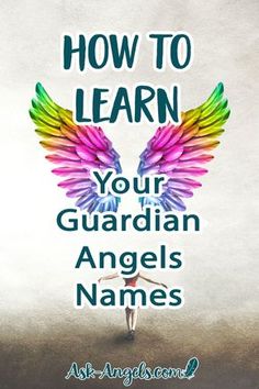 an angel with the words how to learn your guardian angels names