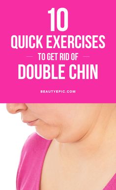 a woman's face with the words 10 quick exercises to get rid of double chin