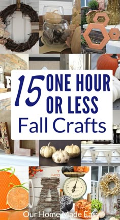 a collage of fall crafts with the words, 15 one hour or less fall crafts