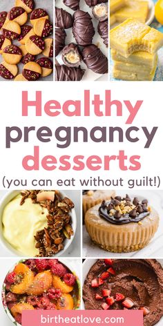 the words healthy pregancy desserts you can eat without guilt on top of pictures