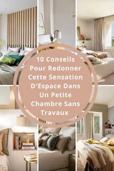 a collage of photos with the words 10 conseis pour redonner cette sensation d'espace dans chambre sans travaux