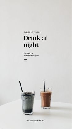 two drinks sitting next to each other on top of a white table with the words drink at night written in black