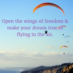 some people are parasailing over the ocean and mountains with an inspirational quote about flying in the air