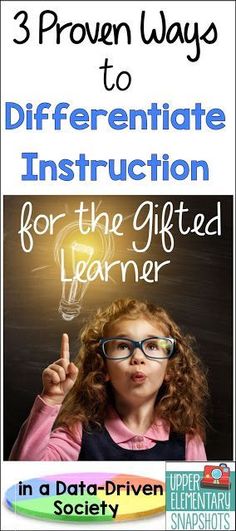 a girl with glasses holding up a light bulb in front of her head and the words, 3 proven ways to differentiated instruction for the gifted learner