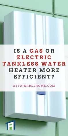 a tankless water heater with the words is a gas or electric tankless water heater more efficient?