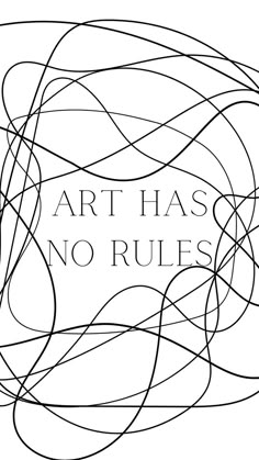 the words art has no rules are shown in black and white