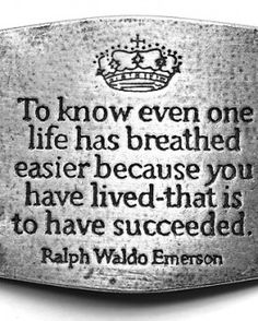 a plaque with the words to know everyone life has breathing easier because you have lived - that is to have success