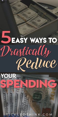 the words 5 easy ways to dramatically reduce your spending with money in a box on top