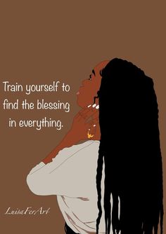 a woman with dreadlocks and a quote on her face that says, train yourself to find the blessing in everything