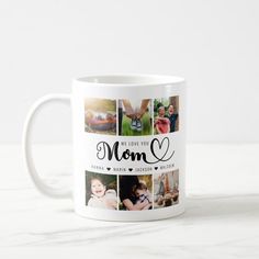 a coffee mug with the words, we love you mom and family pictures on it