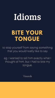 the words idioms bite your tongue on a black and yellow background with an orange border