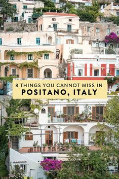 buildings with the words 8 things you cannot't miss in positano, italy