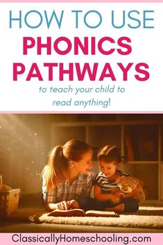 a mother and her child reading on the floor with text overlay how to use phonics pathways to teach your child to read anything