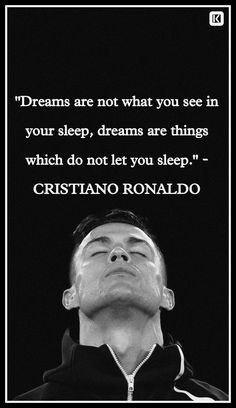 a black and white photo with a quote from cristiano ronaldo about dreams