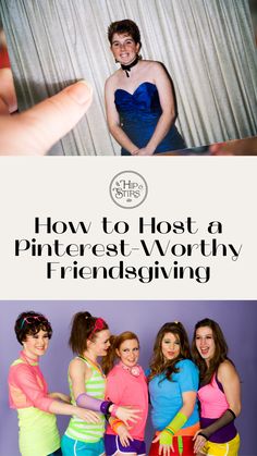 a group of people posing for a photo with the words how to host a pinterest worthy friend giving