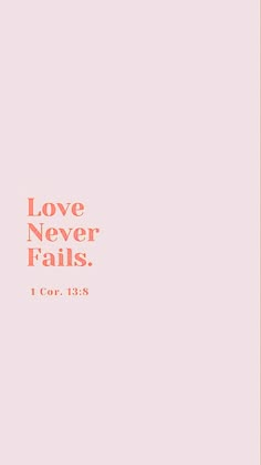 the words love never falls on a pink background