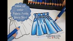 an image of clothes with pencils and crayons in the background that says how to color fabric folds at jeans skirt