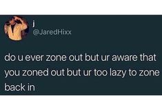 the text reads, do you ever zone out but be aware that you're zone out