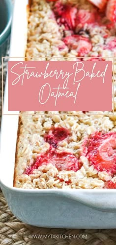 strawberry baked oatmeal in a baking dish with the words, strawberry baked oatmeal