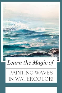 a book cover with the title learn the magic of painting waves in watercolr