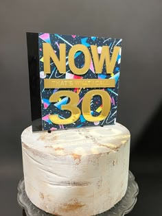 there is a cake that has been decorated with the number 30 on top and it says now that's 30th