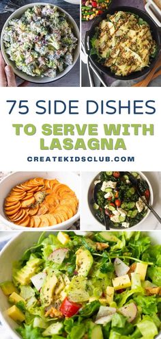 different dishes with text that reads 75 side dishes to serve with lasagna