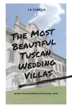 the most beautiful tuscann wedding villa in la candela, italy with text overlay