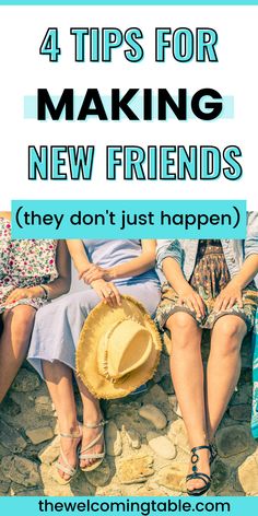 Three female friends sit on a wall -- only their legs showing. The words "4 tips for making new friends -- they don't just happen)" are superimposed. Put Yourself Out There, Christian Friendship, Workout Room Home, Moms' Night Out, Moms Night, Casual Entertaining, Making New Friends, Single Life, Make Friends