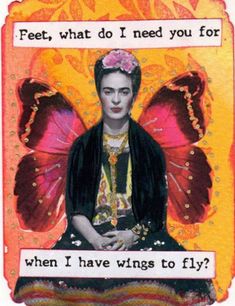 an image of a woman with butterflies on her head and the words, feet, what do i need you for when i have wings to fly?