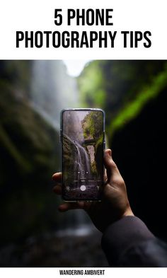 someone holding up their cell phone to take a photo with the text 5 phone photography tips