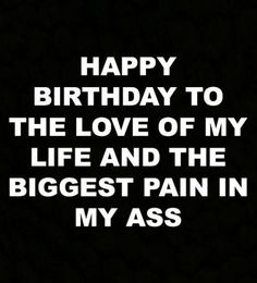 Happy Birthday Boyfriend, Happy Birthday For Him, Husband Birthday Quotes, Birthday Wishes For Wife, Birthday Wishes For Him, Birthday Wish For Husband, Best Birthday Quotes, Wishes For Husband, Dare Questions