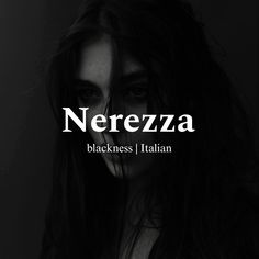 a black and white photo with the words nerezza written in italian on it