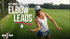 a woman holding a golf club on top of a green grass covered field with the words get more distance elbow leads